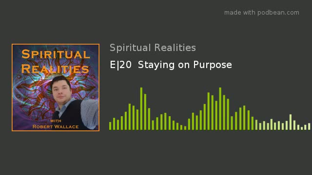 E20 Staying on Purpose