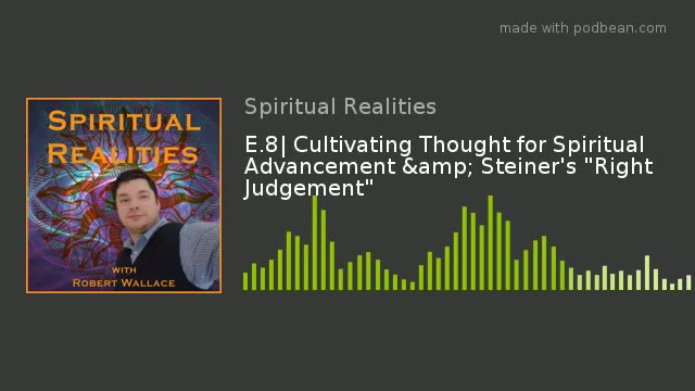 E.8 Cultivating Thought for Spiritual Advancement - Steiners Right Judgement